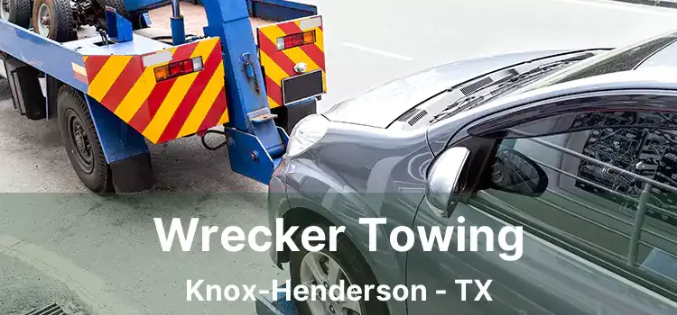 Wrecker Towing Knox-Henderson - TX