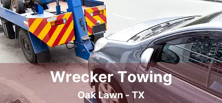 Wrecker Towing Oak Lawn - TX