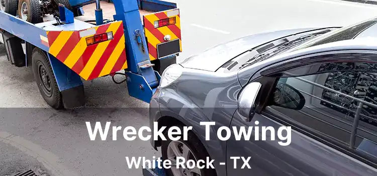 Wrecker Towing White Rock - TX